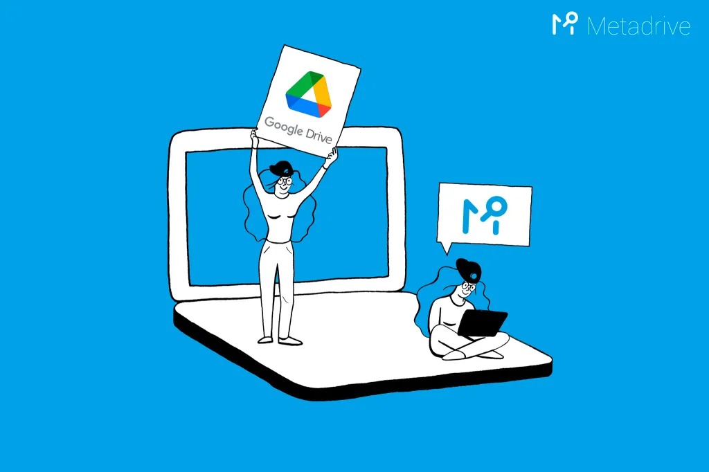 Illustration: Metadrive works on top of Google Drive